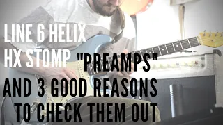 3 reasons you should check out PREAMPS on your Helix or HX Stomp