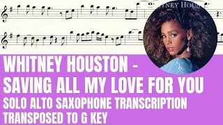 Whitney Houston - Saving All My Love For You - Solo Alto Sax Sheet Music (Transposed to G Key)