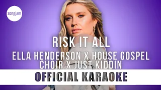 Ella Henderson x House Gospel Choir x Just Kiddin - Risk It All (Official Karaoke Instrumental)