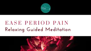 Meditation for Period Pain - Ease Period Pain - Relaxation Guided Meditation to Soothe Period Cramps