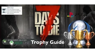 7 Days to die Trophy/Achievement Guide 100% Platinum Tutorial