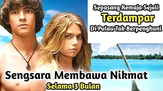 Sepasang Remaja Sejoli Terdampar Di Pulau Tak Bepenghuni || Alur Cerita Film Blu3 L4goon (2012)