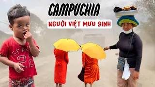 Đến Campuchia xem người Việt mưu sinh cuộc sống khó khăn | Phong Bụi