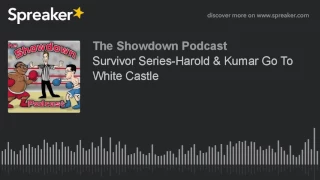 Survivor Series-Harold & Kumar Go To White Castle (made with Spreaker)