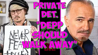 WHY should  "Depp Should WALK AWAY" From Heard's Private Detective.