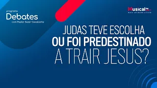 Judas teve escolha ou foi predestinado a trair Jesus? 05.08.22 - Rádio Musical FM 105.7