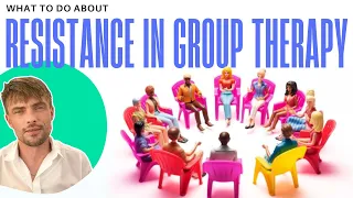 Resistance In Therapy: Group Therapy Facilitation Techniques