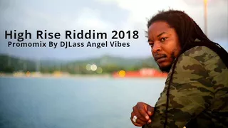 High Rise Riddim Mix (Full) Feat. Capleton, Fantan Mojah, Pressure, Turbulance, (Mars 2018)