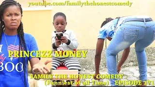 FUNNY VIDEO (PRINCEZZ MONEY) (Family The Honest Comedy) (Episode 171)