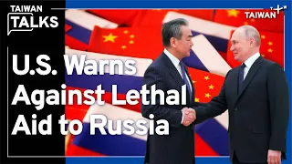 What Do Strengthened Russia-China Ties Mean for Japan?｜Taiwan Talks EP84