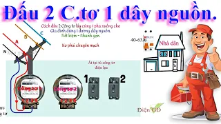 Cách đấu 2 công tơ dùng 1 đường dây nguồn cũ -nhanh- rẻ, không cần đảo chiều.