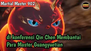 Martial Master 902 ‼️Di Konferensi Qin Chen Membantai Para Master Guangyuetian