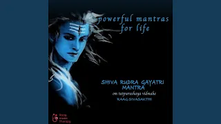 Powerful Mantras for Life - Shiva Rudra Gayatri Mantra