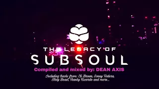 The Legacy of SUBSOUL - Compiled and mixed by: DEAN AXIS
