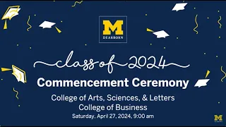 UM-Dearborn Spring 2024 Commencement Ceremony, Saturday, April 27, 2024, 9 am