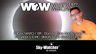 What's Up? Webcast: Simon Tang Talks Eclipses