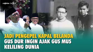 Gus Dur Kerja Ngepel Kapal | Full Ceramah Gus Mus di Haul Gus Dur ke-13