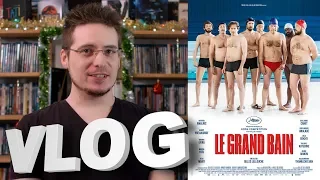 Vlog #578 - Le Grand Bain