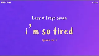 (+3key) [Inst/karaoke] Lauv & Troye Sivan - ​i’m so tired (piano ver.) [+Lyrics]