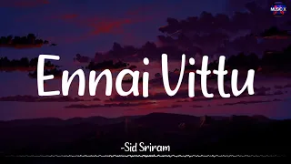 𝗘𝗻𝗻𝗮𝗶 𝗩𝗶𝘁𝘁𝘂 (Lyrics) - Sid Sriram | Yuvan Shankar Raja | Love Today / #EnnaVittu