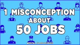 Misconceptions About 50 Different Jobs