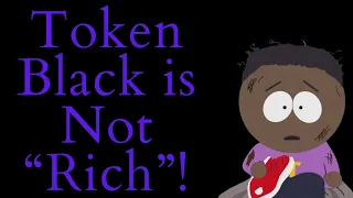 Token Black is "Not Rich!" (South Park Video Essay)