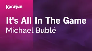 It's All In The Game - Michael Bublé | Karaoke Version | KaraFun