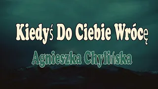 Agnieszka Chylińska - Kiedyś Do Ciebie Wrócę(Tekst/Liryk)||Madison, Nie Dzwoń Do Mnie Mała,Madmuazel