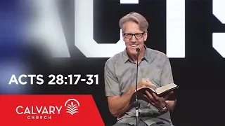 Acts 28:17-31 - Skip Heitzig