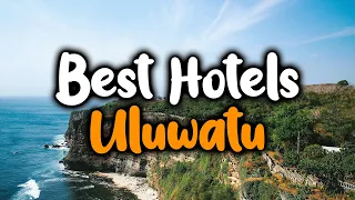 Best Hotels In Uluwatu - For Families, Couples, Work Trips, Luxury & Budget