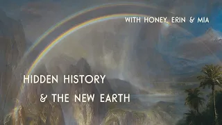 Hidden History and the new Earth