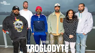 The Joe Budden Podcast Episode 713 | Troglodyte