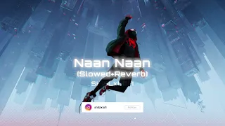 Naan Naan - slowed+reverb(SHIBLxLOFI)