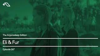 The Anjunadeep Edition 267 with Eli & Fur