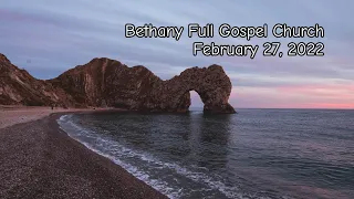 Bethany Full Gospel Church - Февраль 27, 2022 - Утренее Служение