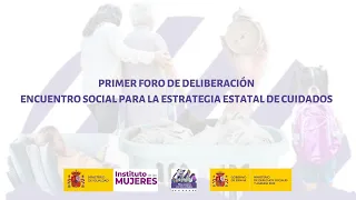 Primer Foro de Deliberación. Encuentro social para la Estrategia Estatal de Cuidados