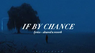 ruth b - if by chance (slowed n reverb / lyrics)