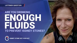 Are you drinking enough fluids to prevent kidney stones? / Kidney Stone Diet Podcast w/ Jill Harris