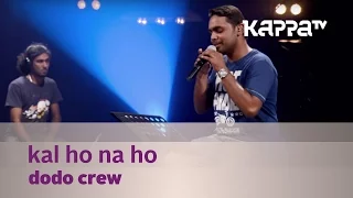 Kal ho Na ho - Dodo Crew - Music Mojo Season 3 - KappaTV