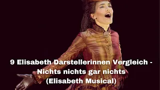 9 Elisabeth Darstellerinnen Vergleich - Nichts nichts gar nichts (Elisabeth Musical)