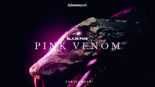 BLACKPINK - ‘Pink Venom’ (dylonmaycel rearranged)