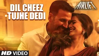 Dil Cheez Tujhe Dedi Full HD Video Song   Akshay Kumar   Arijit Singh