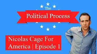 Nicolas Cage For America Episode 1 | The Political Process