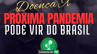 A doença X será a nova pandemia e pode surgir no Brasil