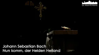 Bach: Nun komm, der Heiden Heiland BWV 659 - Bigi Ewerhart | La Mantovana