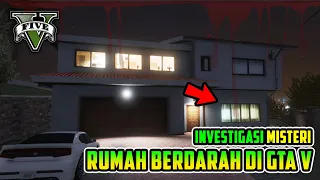 Investigasi Misteri RUMAH BERDARAH di GTA 5, INI RUMAH PSIKOPAT ?!