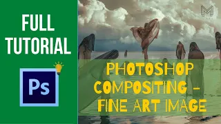 Full Photoshop Compositing Tutorial - How to create a Fine Art Image