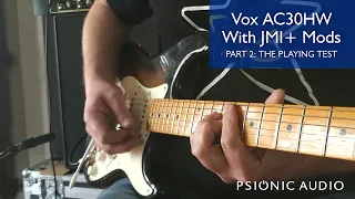 Vox AC30HW with Psionic Audio JMI+ Mods Part 2:  the Playing Test