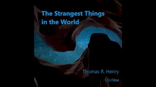 The Strangest Things in the World: A Book About Extraordinary Manifestations of Nature Part 2/2