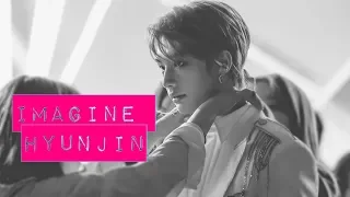 ♡ IMAGINE HYUNJIN ♡ ❖18❖